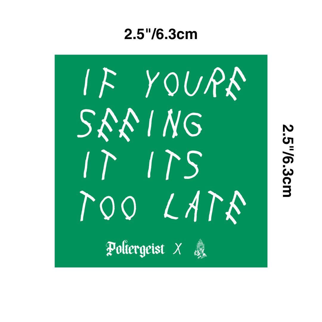 Poltergeist X If Youre Seeing It Its Too Late Green & Black Stickers
